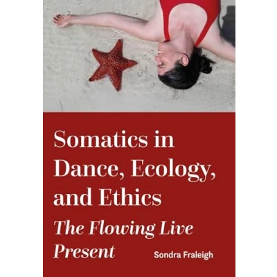 Afbeelding van Somatics in Dance, Ecology, and Ethics