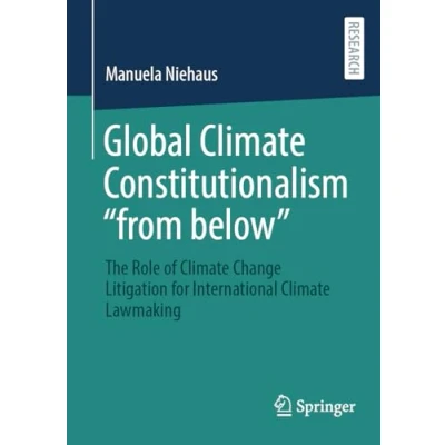 Afbeelding van Global Climate Constitutionalism “from below: The Role of Change Litigation for International Lawmaking
