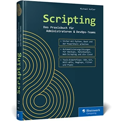Afbeelding van Scripting: Das Praxisbuch für Admins und DevOps Teams. So nutzen Sie effizient Skripts in Python, der PowerShell Bash