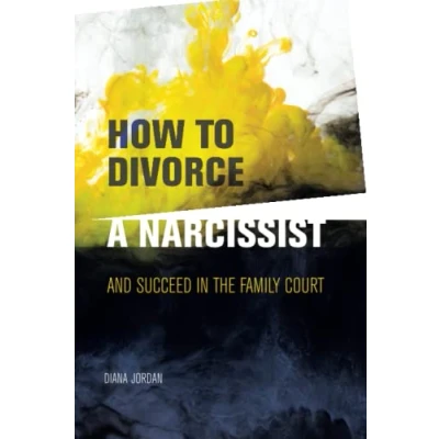 Afbeelding van How to Divorce a Narcissist: and succeed in the family court