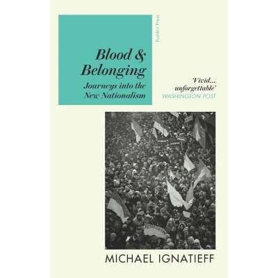Afbeelding van Blood &amp; Belonging: Journeys into the New Nationalism