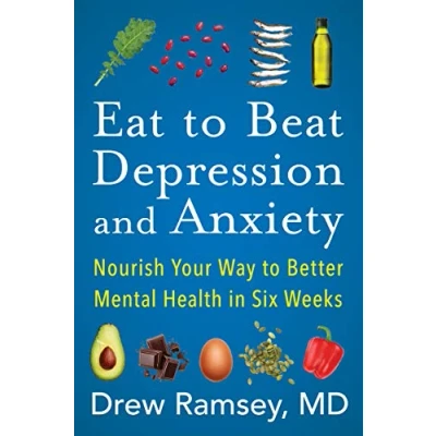 Afbeelding van Eat to Beat Depression and Anxiety: Nourish Your Way Better Mental Health in Six Weeks