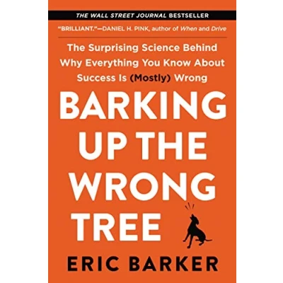 Afbeelding van Barking Up The Wrong Tree: Surprising Science Behind Why Everything You Know About Success is (Mostly)