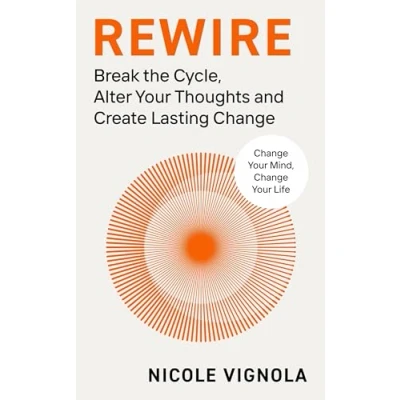 Afbeelding van Rewire: Break the Cycle, Alter Your Thoughts and Create Lasting Change