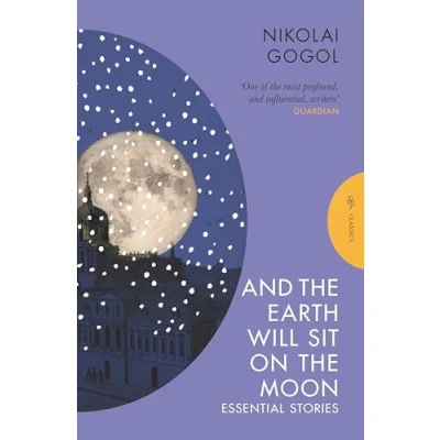 Afbeelding van Pushkin Press Classics: And the Earth Will Sit on Moon: Nikolai Gogol