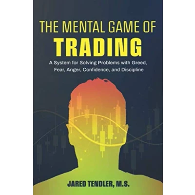 Afbeelding van The Mental Game of Trading: A System for Solving Problems with Greed, Fear, Anger, Confidence, and Discipline
