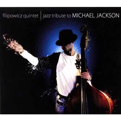 Afbeelding van Filipowicz Quintet: Jazz Tribute To Michael Jackson [CD]