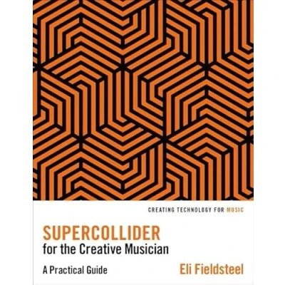 Afbeelding van SuperCollider for the Creative Musician: A Practical Guide