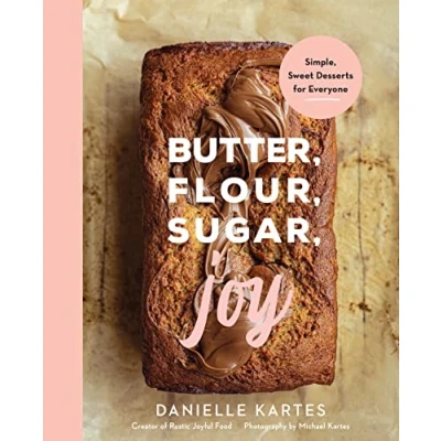 Afbeelding van Butter, Flour, Sugar, Joy: Simple Sweet Desserts for Everyone