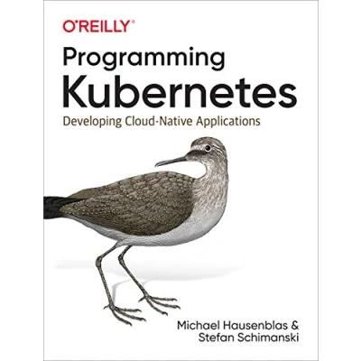 Afbeelding van Programming Kubernetes: Developing Cloud Native Applications
