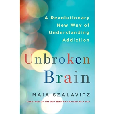 Afbeelding van Unbroken Brain: A Revolutionary New Way of Understanding Addiction