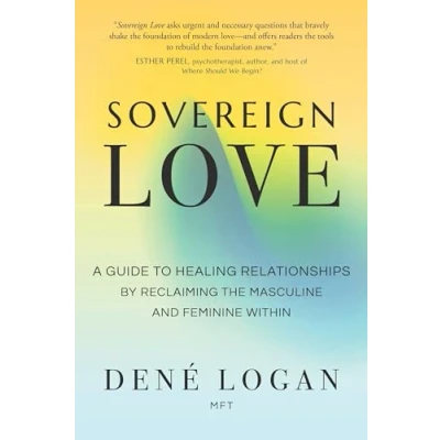 Afbeelding van Sovereign Love: A Guide to Healing Relationships by Reclaiming the Masculine and Feminine Within