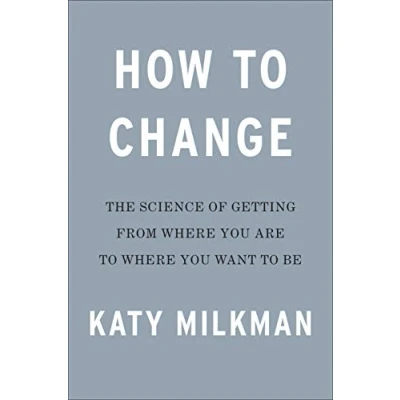 Afbeelding van How to Change: The Science of Getting from Where You Are Want Be