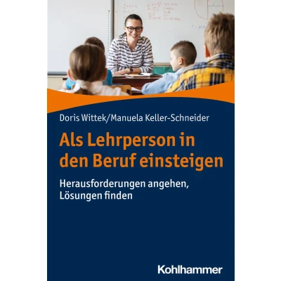 Afbeelding van Als Lehrperson in den Beruf einsteigen: Herausforderungen angehen, Lösungen finden