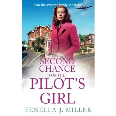 Afbeelding van A Second Chance for the Pilot&#039;s Girl: next instalment heart wrenching wartime historical saga series from Fenella J Miller 2024