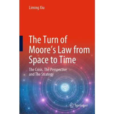 Afbeelding van The Turn of Moore’s Law from Space to Time: Crisis, Perspective and Strategy