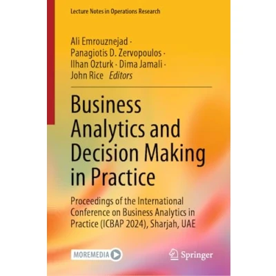 Afbeelding van Business Analytics and Decision Making in Practice: Proceedings of the International Conference on Practice (ICBAP 2024), Sharjah, UAE