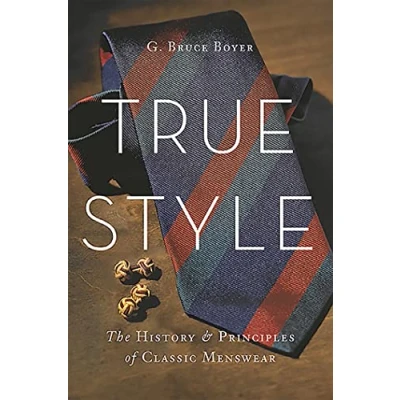 Afbeelding van True Style: The History and Principles of Classic Menswear