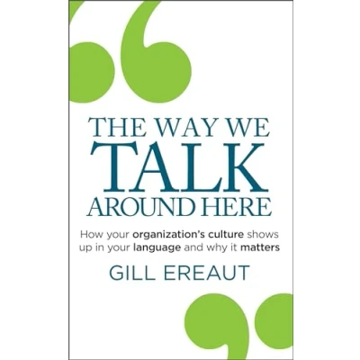 Afbeelding van The Way We Talk Around Here: How your organization’s culture shows up in language and why it matters