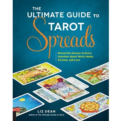 Afbeelding van the Ultimate Guide to Tarot Spreads: Reveal Answer Every Question About Work, Home, Fortune, and Love: 2