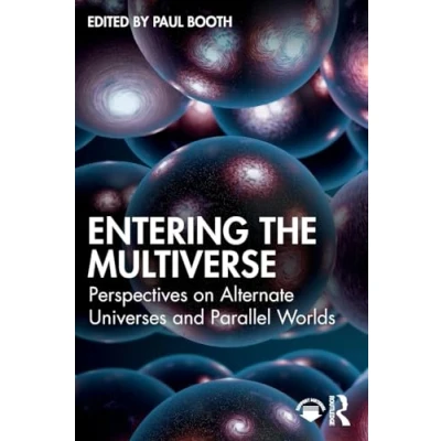 Afbeelding van Entering the Multiverse: Perspectives on Alternate Universes and Parallel Worlds