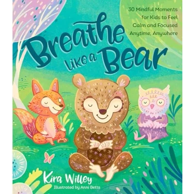 Afbeelding van Breathe Like a Bear: 30 Mindful Moments for Kids to Feel Calm and Focused Anytime, Anywhere