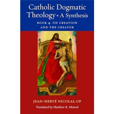 Afbeelding van Thomistic Ressourcement Series Catholic Dogmatic Theology: A Synthesis