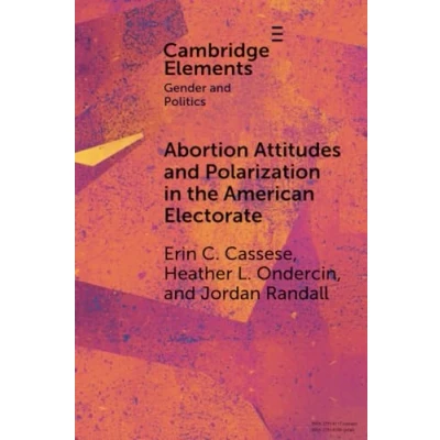 Afbeelding van Elements in Gender and Politics Abortion Attitudes Polarization the American Electorate