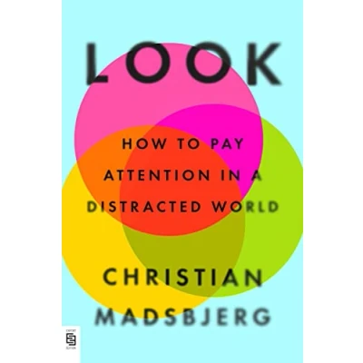 Afbeelding van Look: How to Pay Attention in a Distracted World