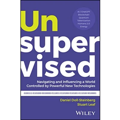 Afbeelding van Unsupervised: Navigating and Influencing a World Controlled by Powerful New Technologies