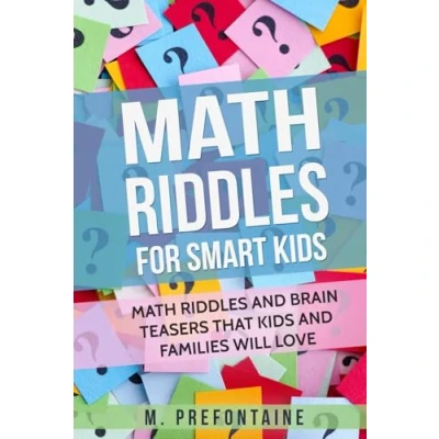 Afbeelding van Math Riddles For Smart Kids: And Brain Teasers That Kids Families Will love