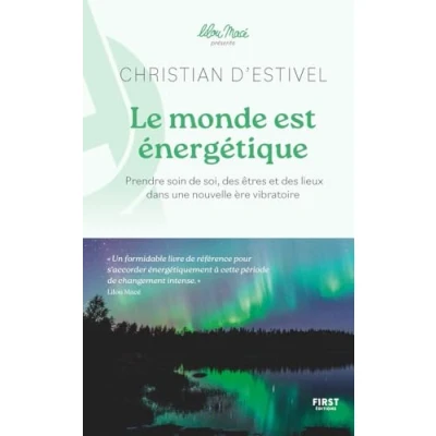 Afbeelding van Le monde est énergétique coll. Lilou Macé présente Prendre soin de soi, des êtres et lieux dans une nouvelle ère vibratoire: ... vibratoire