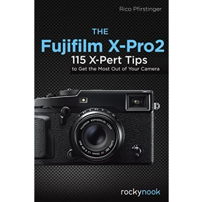 Afbeelding van Fujifilm X Pro2: 115 Pert Tips to Get the Most Out of Your Camera