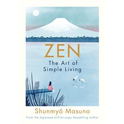Afbeelding van Zen: the art of simple living : 100 daily practices from a Japanese Zen monk for lifetime calm and joy