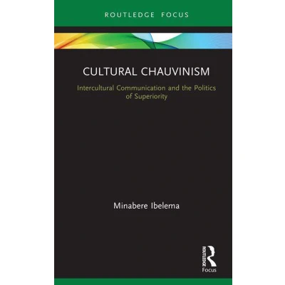 Afbeelding van Cultural Chauvinism: Intercultural Communication and the Politics of Superiority