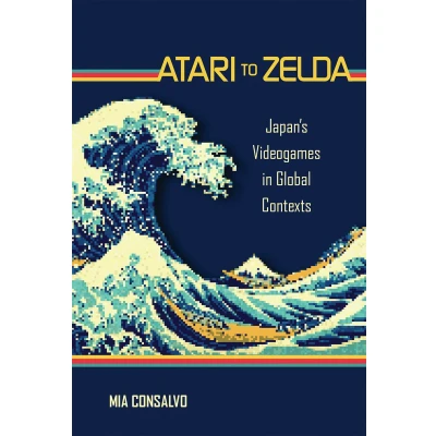Afbeelding van Atari to Zelda: Japan&#039;s Videogames in Global Contexts