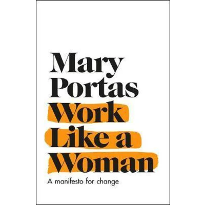 Afbeelding van Work Like A Woman: Manifesto For Change
