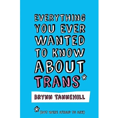 Afbeelding van Everything You Ever Wanted to Know about Trans (But Were Afraid Ask)
