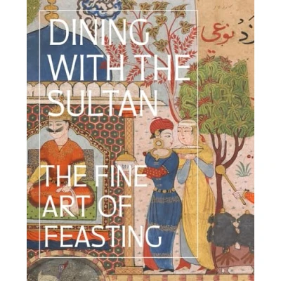 Afbeelding van Dining with The Sultan: Fine Art of Feasting /anglais