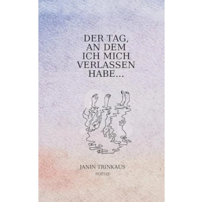 Afbeelding van Der Tag, an dem ich mich verlassen habe: ...damit bei dir sein konnte