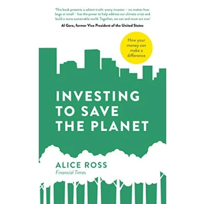 Afbeelding van Investing To Save The Planet: How Your Money Can Make a Difference