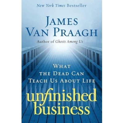 Afbeelding van Unfinished Business: What the Dead Can Teach Us about Life