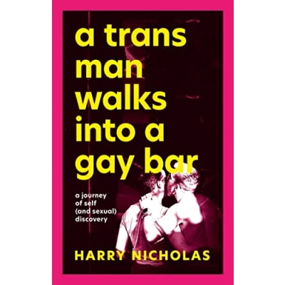 Afbeelding van A Trans Man Walks Into Gay Bar: Journey of Self (and Sexual) Discovery