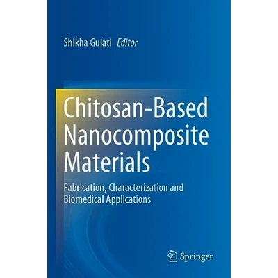 Afbeelding van Chitosan Based Nanocomposite Materials: Fabrication, Characterization and Biomedical Applications