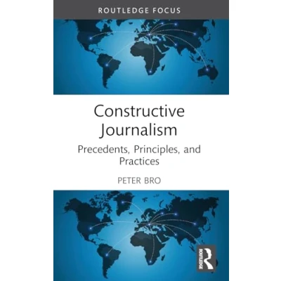 Afbeelding van Constructive Journalism: Precedents, Principles, and Practices