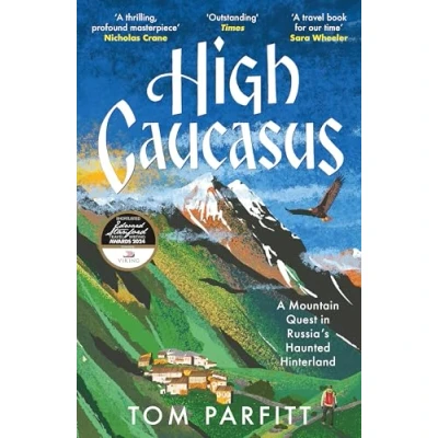 Afbeelding van High Caucasus: A Mountain Quest in Russia’s Haunted Hinterland