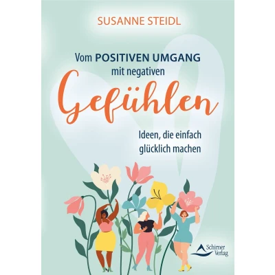 Afbeelding van Vom positiven Umgang mit negativen Gefühlen: Ideen, die einfach glücklich machen