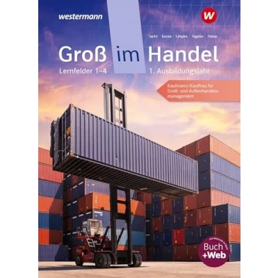 Afbeelding van Groß im Handel KMK Ausgabe. 1. Ausbildungsjahr Lernfelder 1 bis 4 Kaufmann/Kauffrau für und Außenhandelsmanagement: Schulbuch