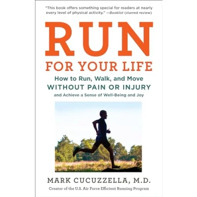 Afbeelding van Run for Your Life: How to Run, Walk, and Move Without Pain or Injury Achieve a Sense of Well Being Joy