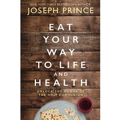 Afbeelding van Eat Your Way to Life and Health: Unlock the Power of Holy Communion